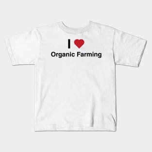 I Love Organic Farming Kids T-Shirt